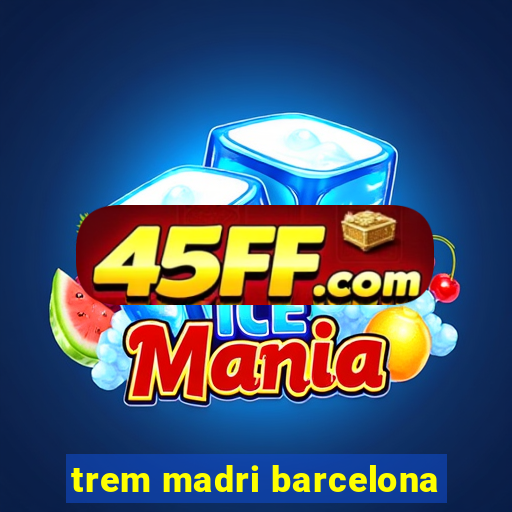 trem madri barcelona
